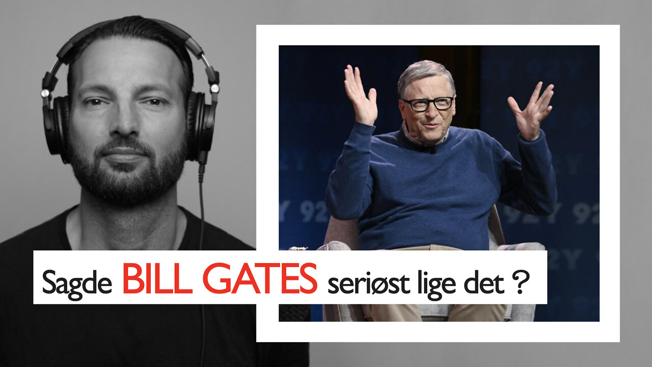 Har du hørt, hvad Bill Gates indrømmede? - Ep. 2