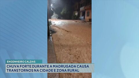 Engenheiro Caldas: Chuva Forte Durante a Madrugada Causa Transtornos na Cidade e Zona Rural.