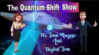 The Quantum Shift Show With Dr. Sam Mugzzi and Digital Tom