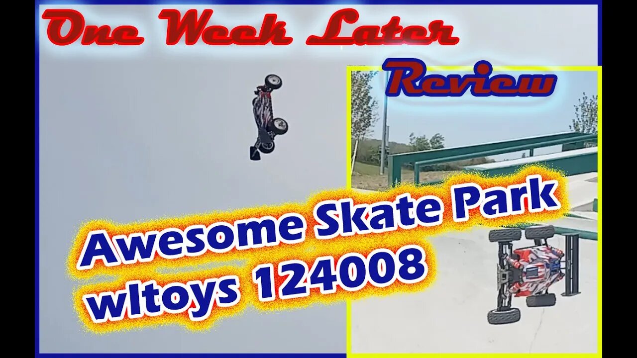 wltoys 124008 - One Week & 25 Batteries Later - what do I think? Awesome! Skate Park RIP -1st Cut