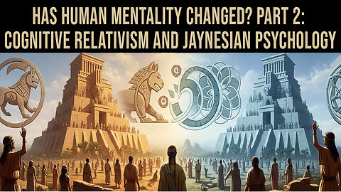 Has Human Mentality Changed? Part 2: Cognitive Relativism and Jaynesian Psychology