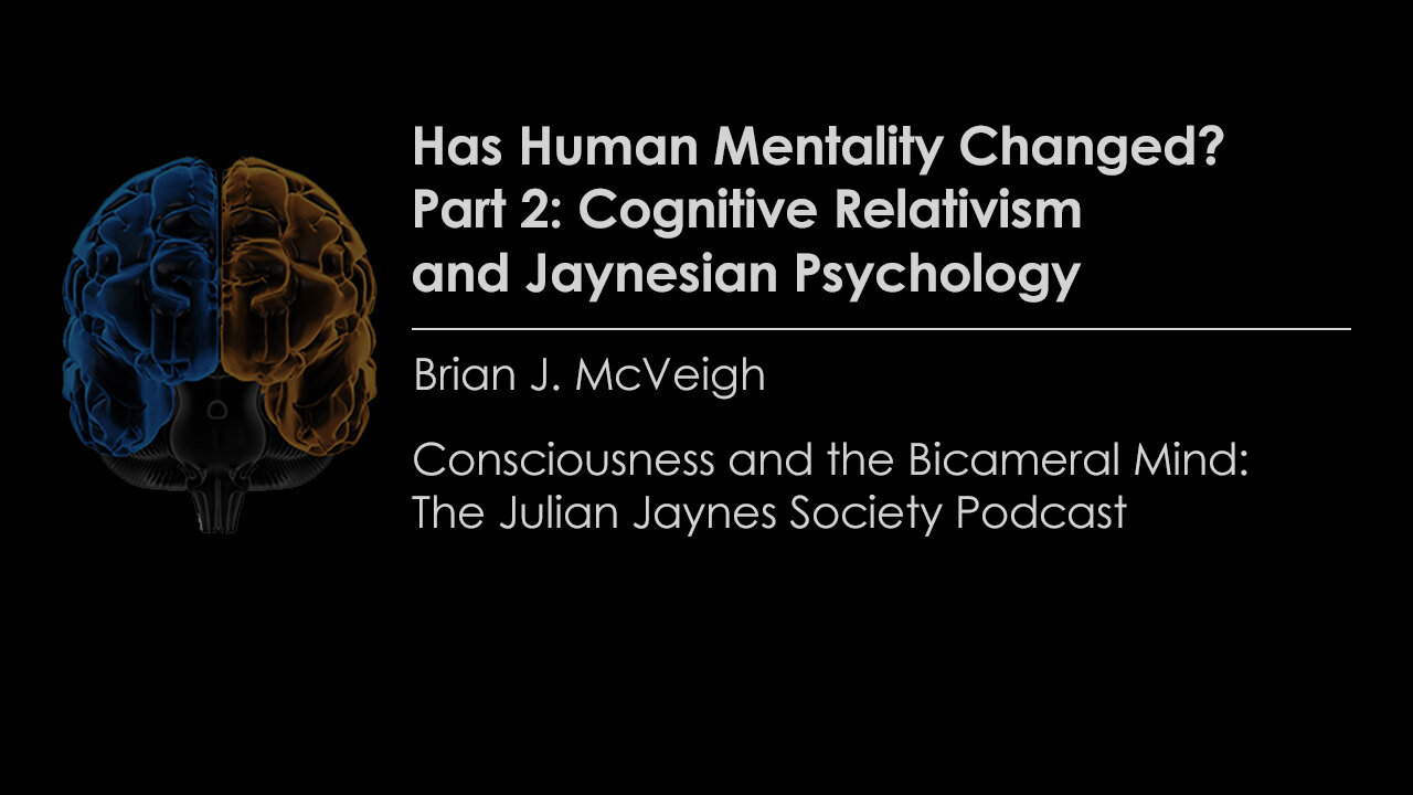 Has Human Mentality Changed? Part 2: Cognitive Relativism and Jaynesian Psychology