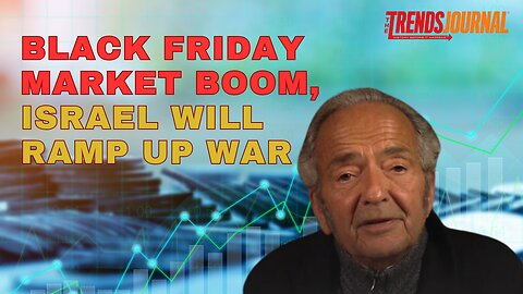 BLACK FRIDAY MARKET BOOM, ISRAEL WILL RAMP UP WAR