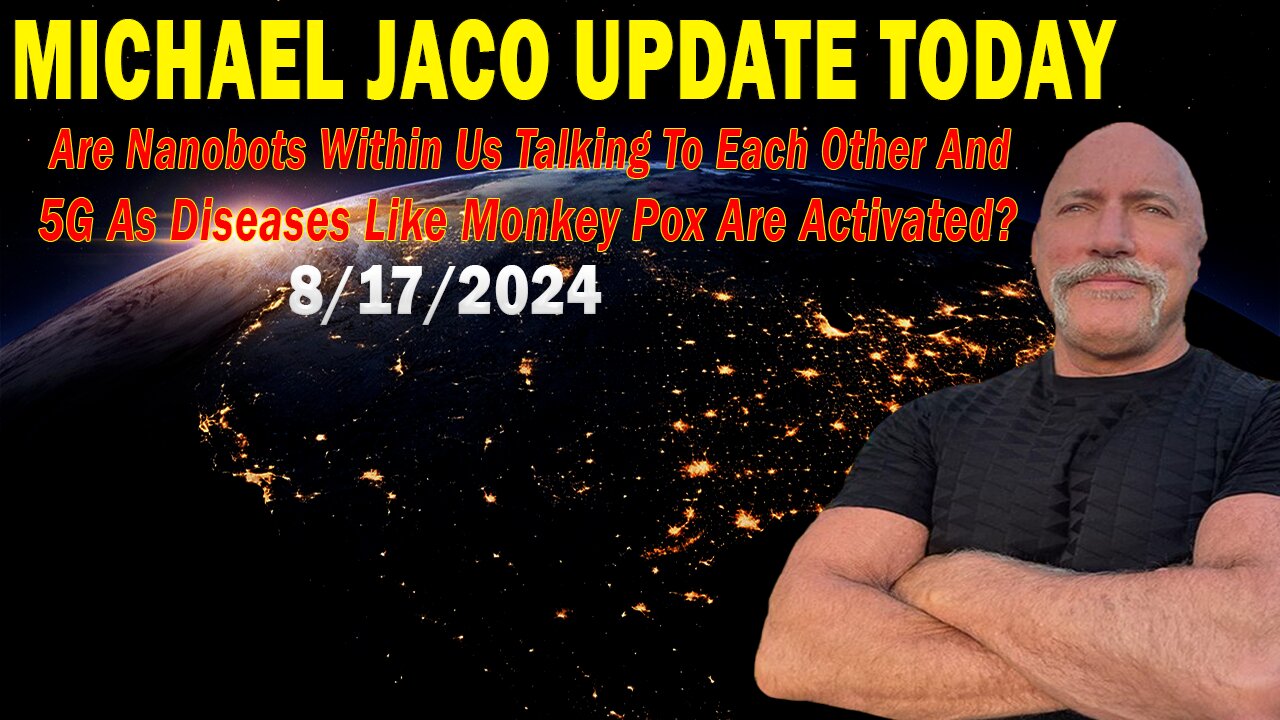 Michael Jaco Update Today:"Michael Jaco Important Update Aug 17, 2024"