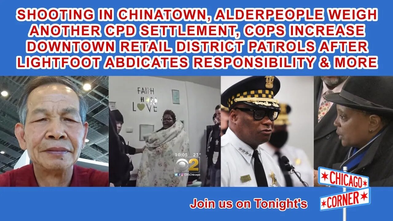 Shooting in Chinatown, Another CPD Settlement Reviewed, Lightfoot Abdicates Responsibility