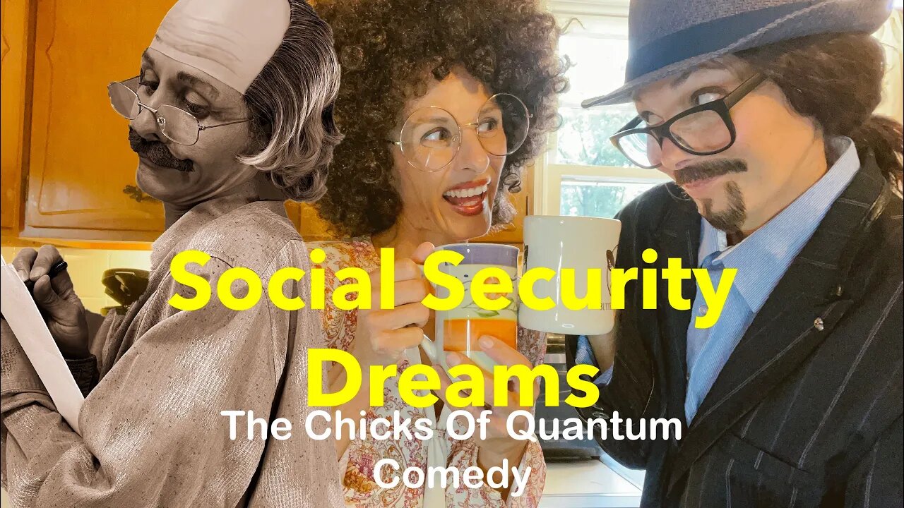 Social Security Dreams #thechicksofquantumcomedy