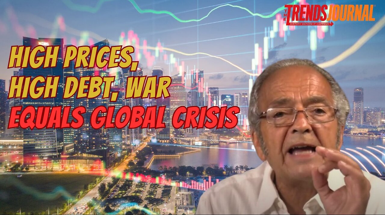 HIGH PRICES, HIGH DEBT, WAR EQUALS GLOBAL CRISIS