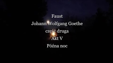 Faust -Johann Wolfgang Goethe część druga Akt V Późna noc