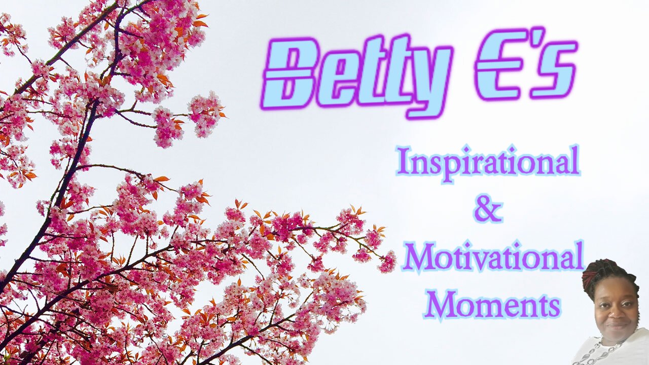 Betty E.'s 🔅Inspirational🔅 Moment #3: You're Wonderful!