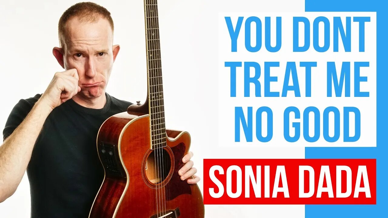 (Lover) You Dont Treat Me No Good ★ Sonia Dada ★ Acoustic Guitar Lesson [with PDF]