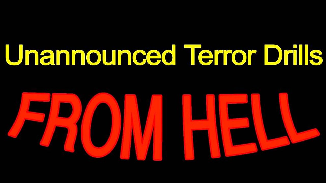 Unannounced Terror Drills From Hell