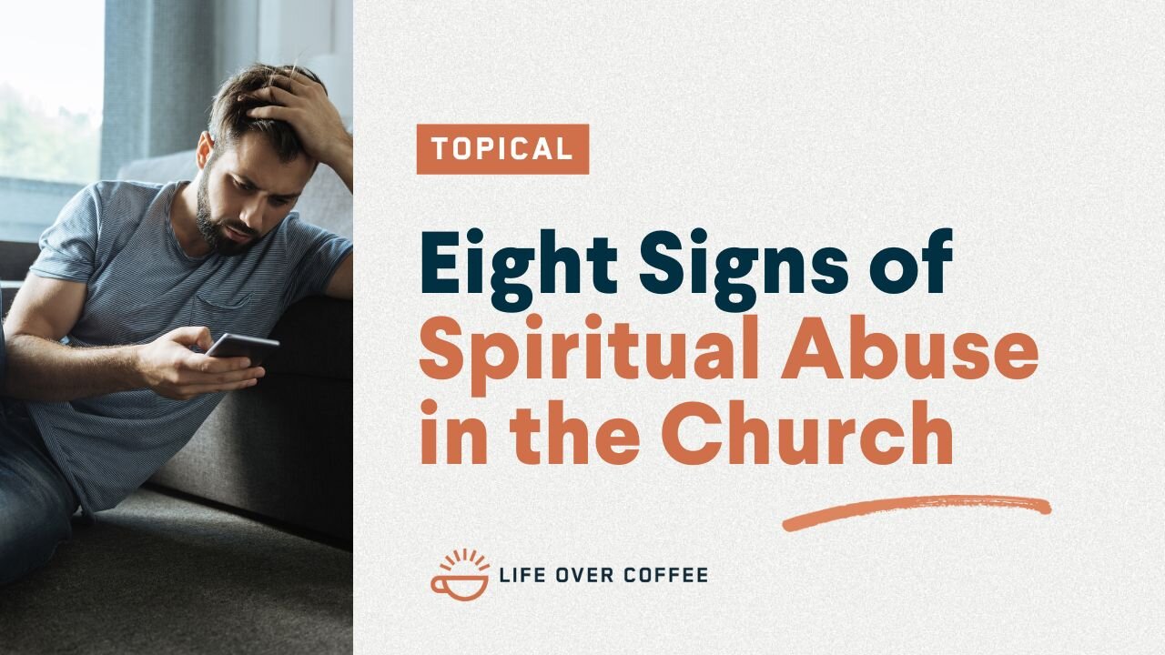 Eight Signs of Spiritual Abuse in the Church