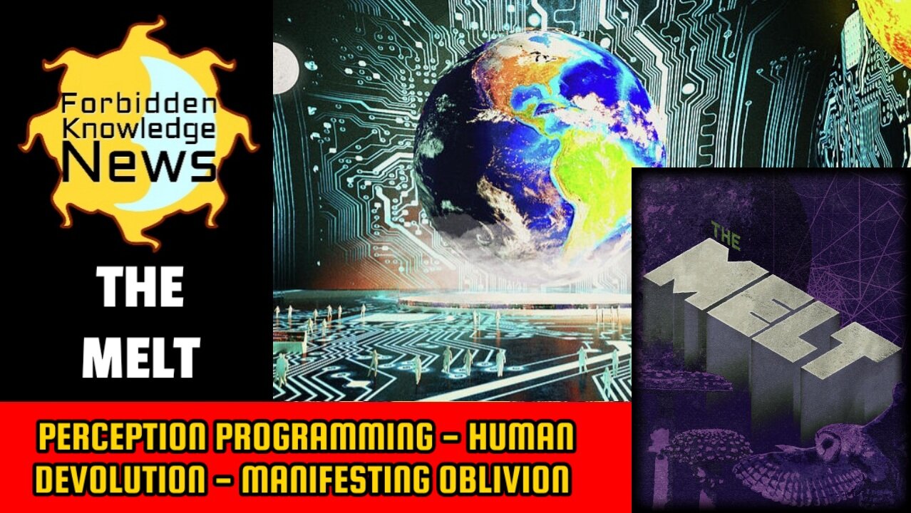 Perception Programming - Human Devolution - Manifesting Oblivion | The Melt