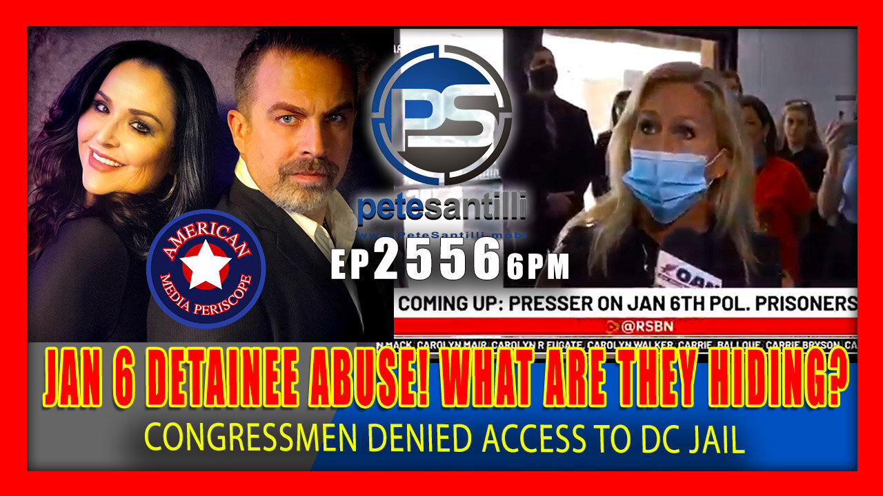 EP 2556 6PM "What Are They Hiding DC JAIL Stops GOP Reps From Reviewing Jan 6th Prisoner Conditions