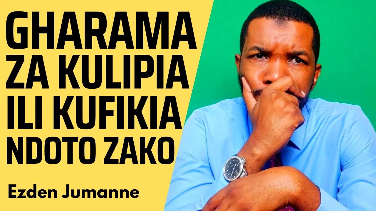 GHARAMA ZA KULIPA ILI KUFIKIA NDOTO ZAKO | Ezden Jumanne