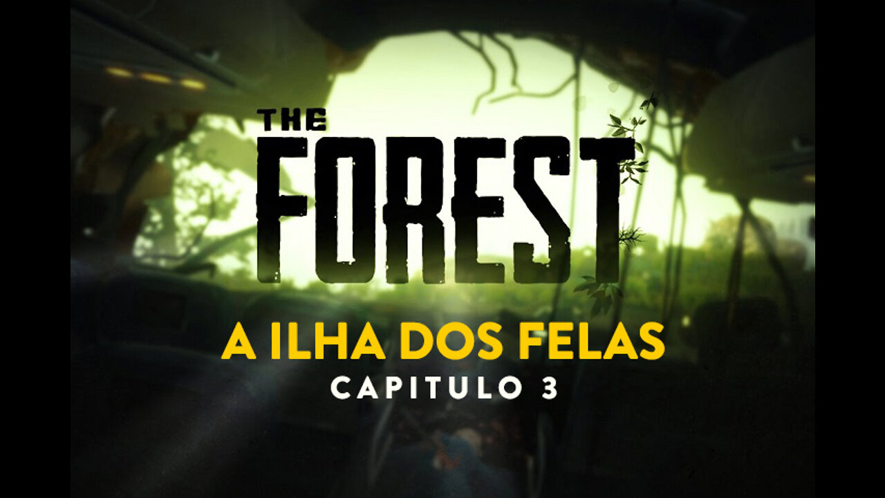 The Forest - [ILHA DOS FELAS - CAP 3]