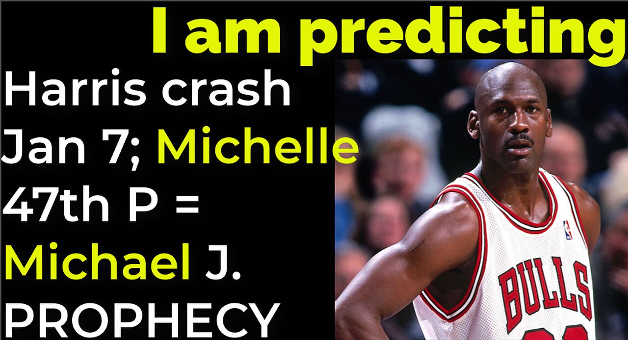 I am predicting: Harris crash 1/7; Michelle Obama 47th president 2/20 = JORDAN PROPHECY