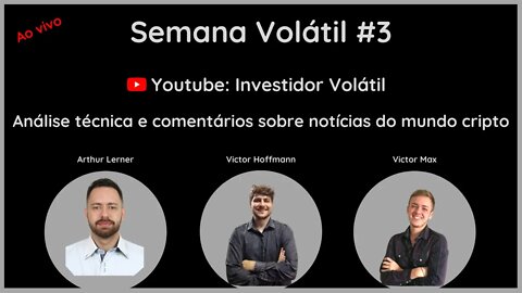 Semana Volátil #3 - Notícias da Semana e análise técnica