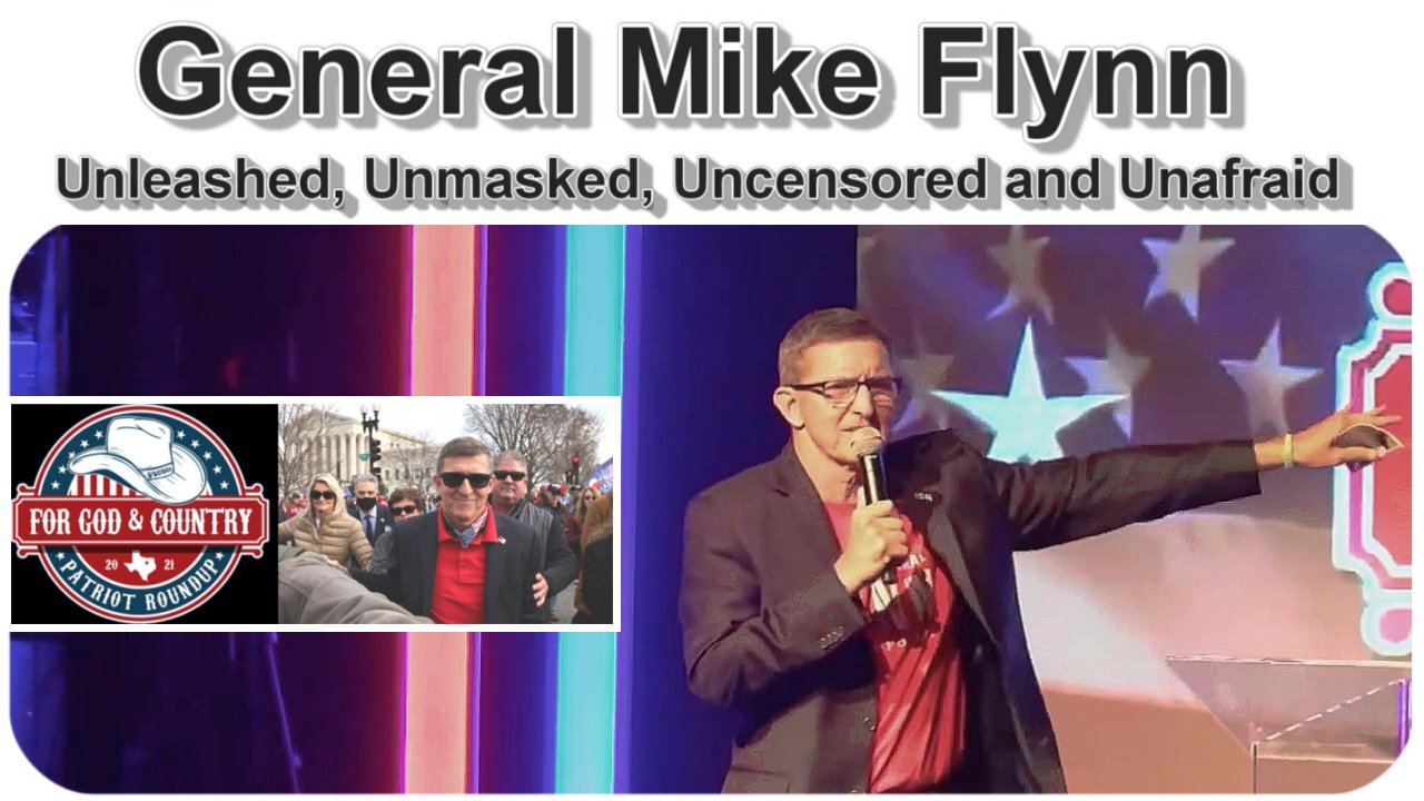 General Flynn: Unleashed, Unmasked, Uncensored and Unafraid * 2021 Patriot Round-Up