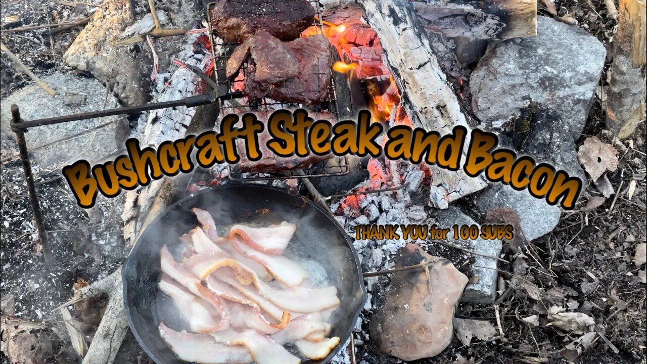 Bushcraft Steak & Bacon - 100 subs!