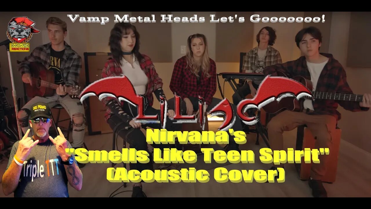 Liliac – Nirvana’s “Smells Like Teen Spirit” by Dog Pound Reaction