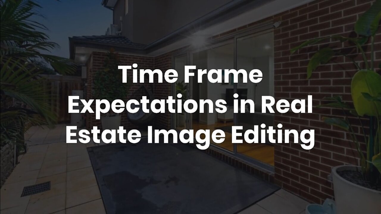 Time Frame Expectations in Real Estate Image Editing