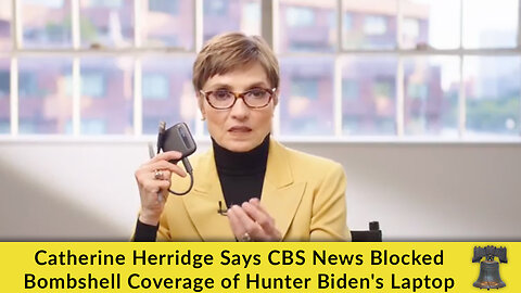 Catherine Herridge Says CBS News Blocked Bombshell Coverage of Hunter Biden's Laptop