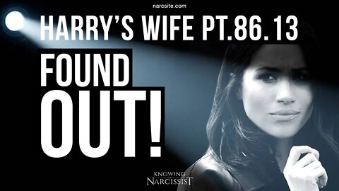 Harry's Wife 86.13 Found Out! (Meghan Markle)