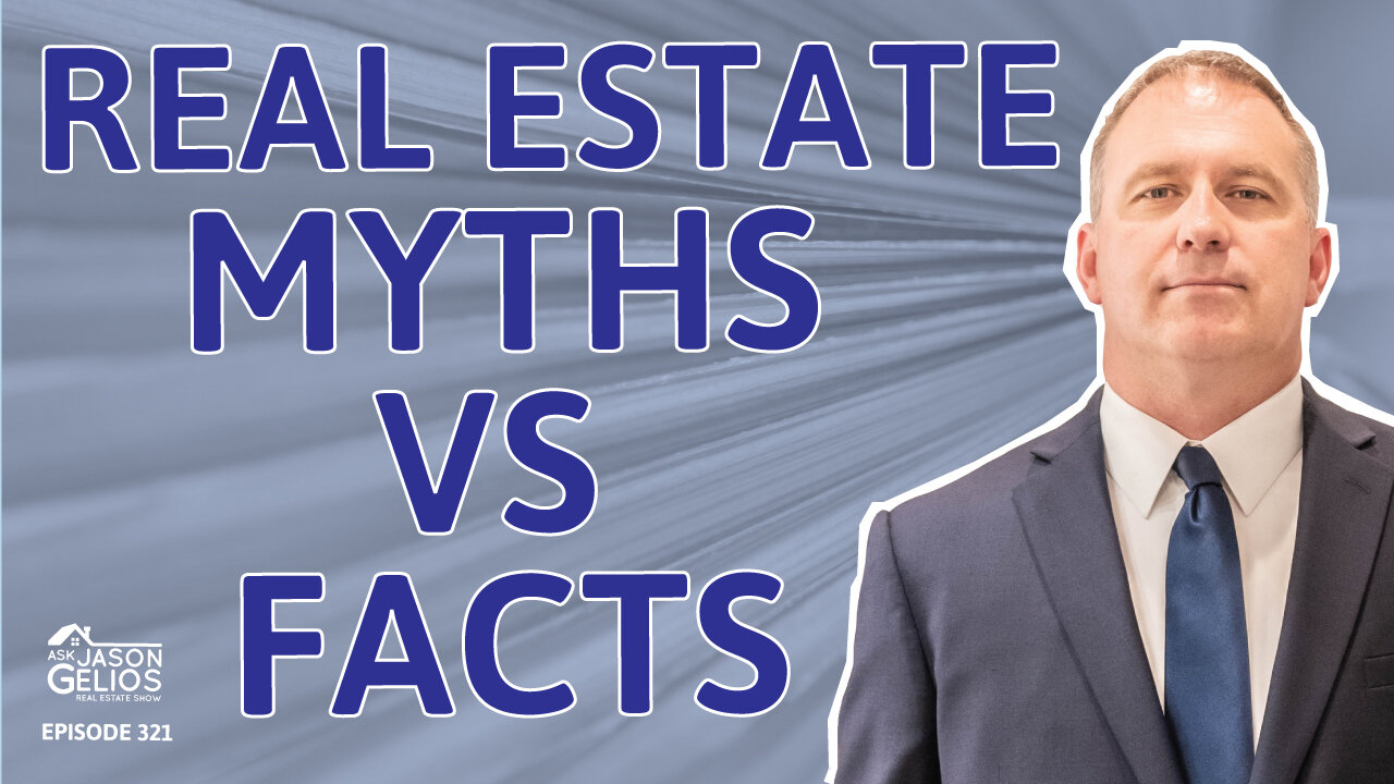 Real Estate: Myths Vs Facts | Ep. 321 AskJasonGelios Show