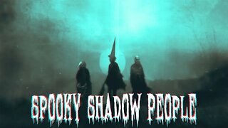 Spooky Shadow People