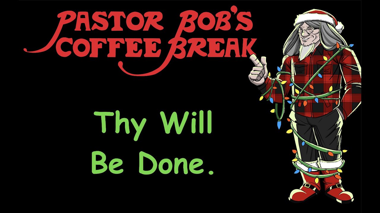 THY WILL BE DONE. / PB's Coffee Break