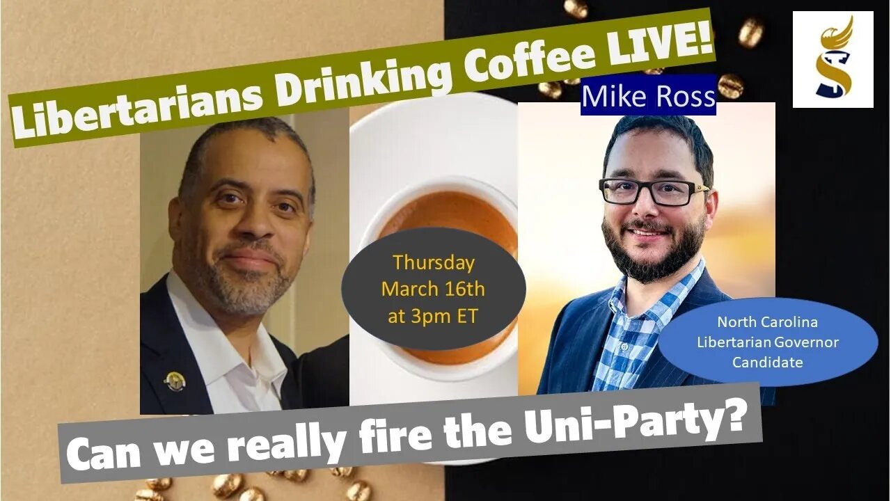 LDCL: Fire the UniParty? North Carolina LP Governor Candidate Mike Ross discusses