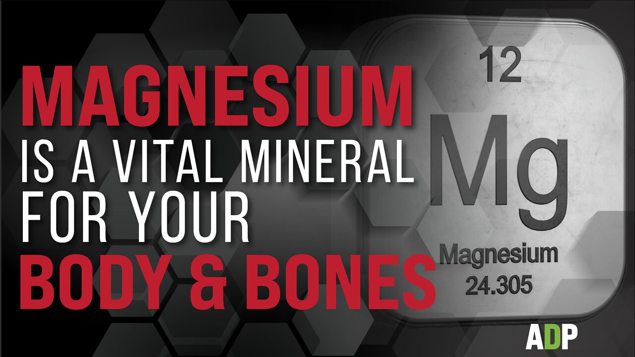 Magnesium is a Vital Mineral For Your Body & Bones