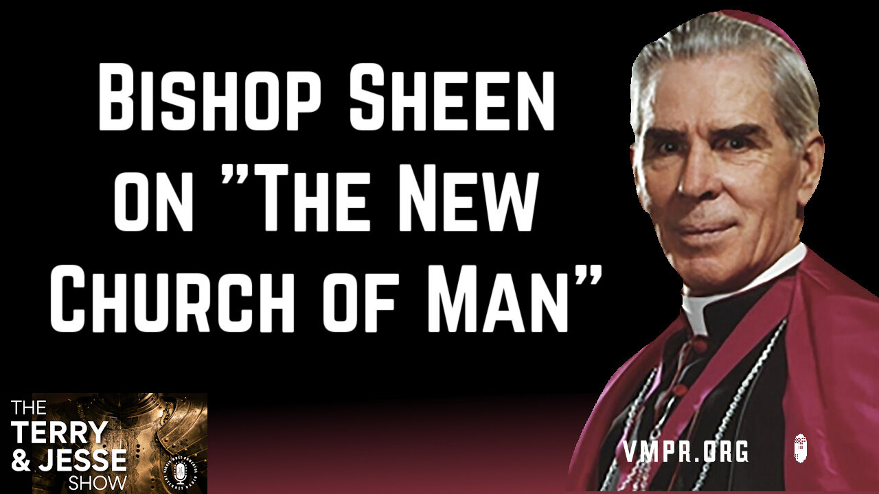 27 Sep 24, The Terry & Jesse Show: Bishop Sheen on "The New Church of Man"