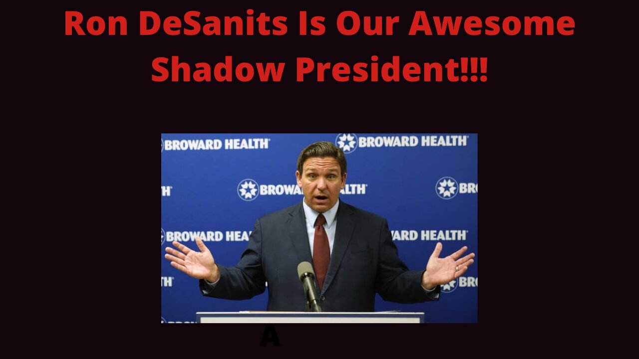 Ron DeSanits Is Our Awesome Shadow President!!!