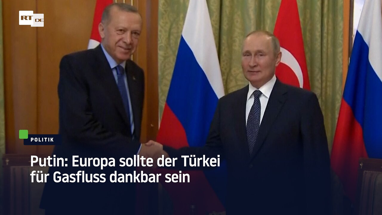 Putin: Europa sollte der Türkei für Gasfluss dankbar sein