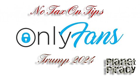 Planet Piracy 034: No Tax Tips Trump 2024