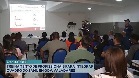 Vai até 6ª Feira: Treinamento de Profissionais para Integrar Quadro do SAMU em Gov. Valadares.