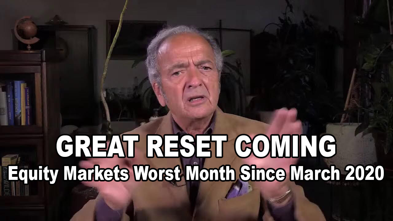 GREAT RESET COMING: Equity Markets Worst Month Since March 2020