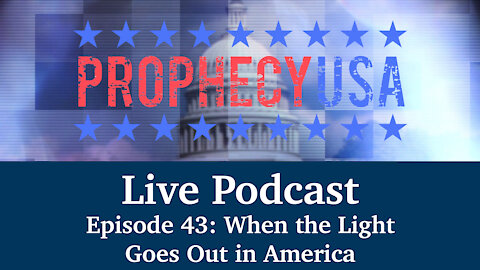 Live Podcast Ep. 43 - When the Light Goes Out in America