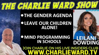 THE GENDER AGENDA, LEAVE OUR CHILDREN ALONE! WITH LEILANI DOWDING & CHARLIE WARD