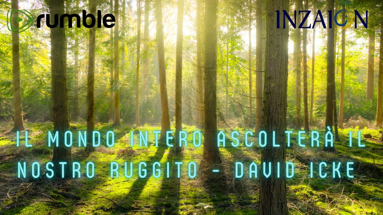 IL MONDO INTERO ASCOLTERÀ IL NOSTRO RUGGITO - David Icke