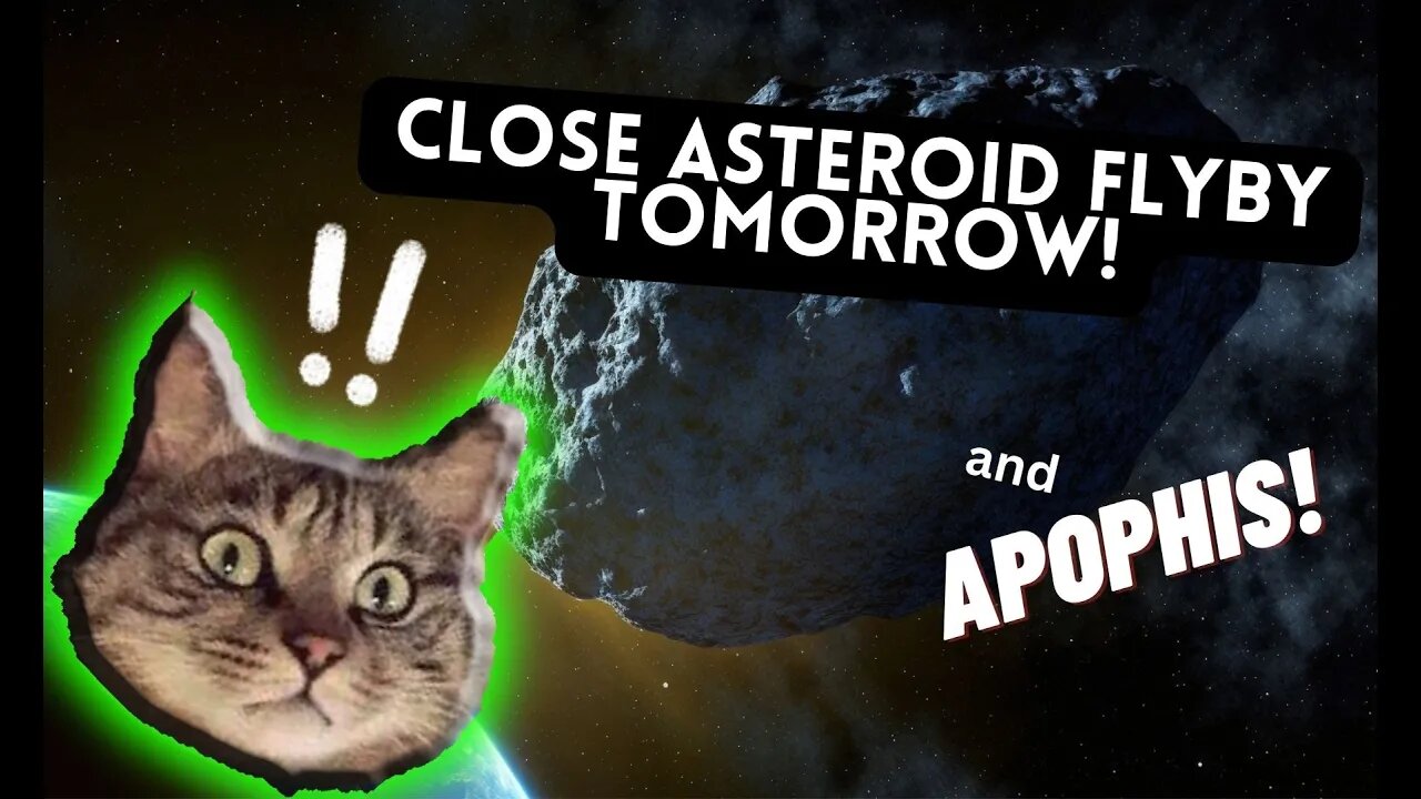 Very Close Asteroid Flyby Tomorrow/Apophis Cometh!