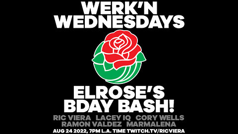 Ric, Lacey, Ramon, Cory, Malena - Werk'n Wednesdays EP 083 Pt.2 Elrose's BDAY (08/24/2022)