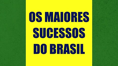 OS MAIORES SUCESSOS DO BRASIL | MEU GRANDE AMOR