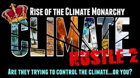 CLIMATE HUSTLE 2: Rise of the Climate Monarchy (2020)