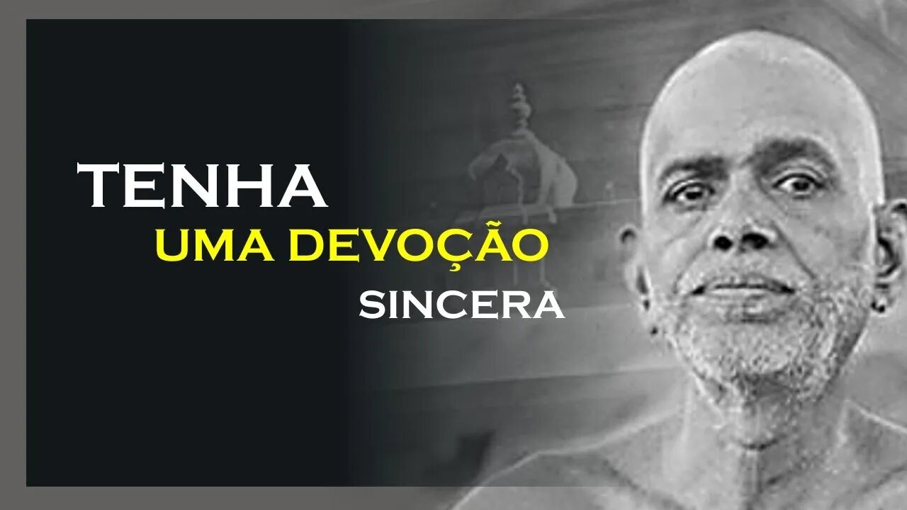 TENHA UMA DEVOÇÃO SINCERA, RAMANA MAHARSHI DUBLADO, MOTIVAÇÃO MESTRE