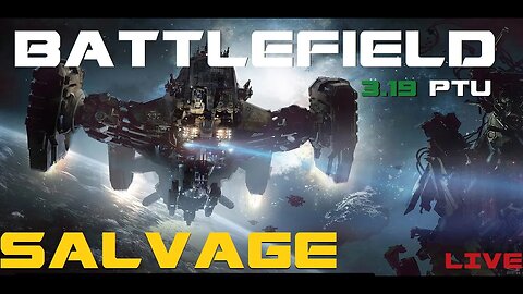 Battlefield Salvage - Star Citizen 3.19 PTU