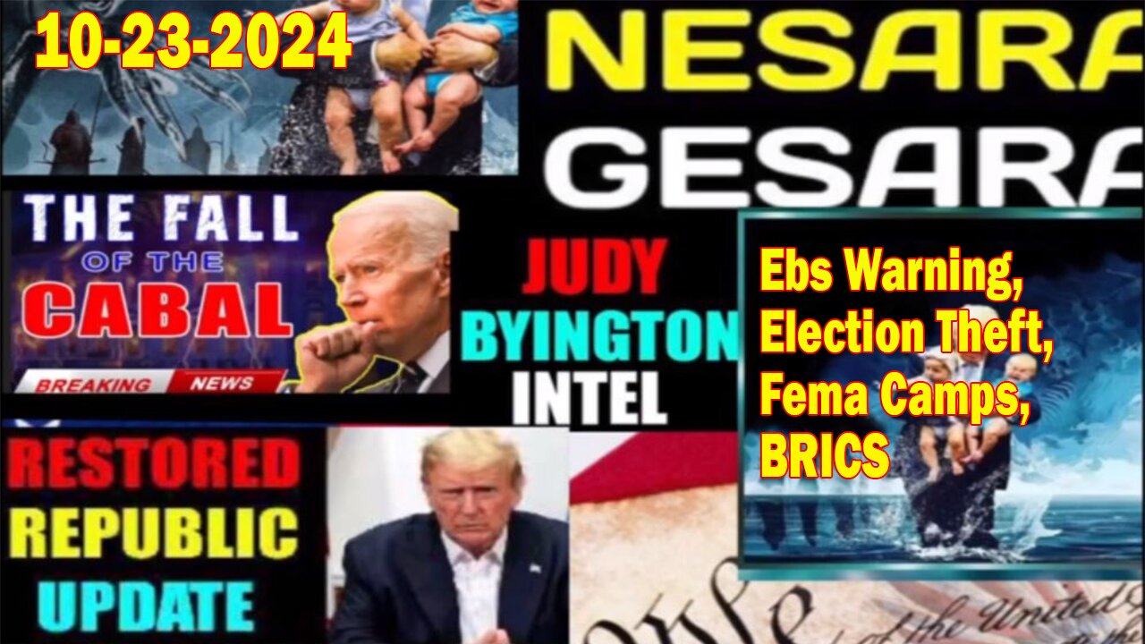 Judy Byington. Benjamin Fulford ~ Situation Update Oct 23 ~ EBS Warning, Election Theft, Fema Camps, Brics - Restored Republic via a GCR. Pascal Najadi