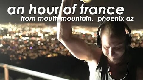 An Hour of Trance from South Mountain in Phoenix